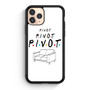 Friends Pivot iPhone 11 Pro | iPhone 11 Pro Max Case