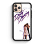 Dirty Dancing 3 iPhone 11 Pro | iPhone 11 Pro Max Case