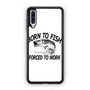 Born to fish forced to work Samsung Galaxy A50 Case