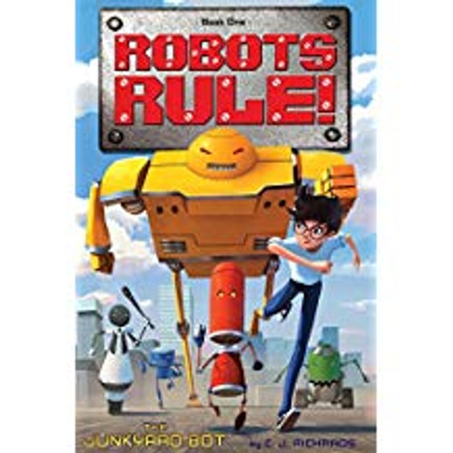 The Junkyard Bot (Robots Rule Book 1)