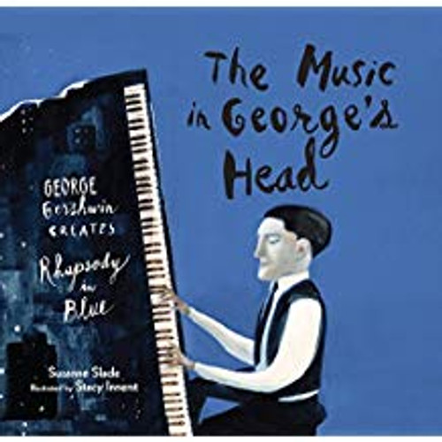 Music in George's Head: George Gershwin Creates Rhapsody in Blue