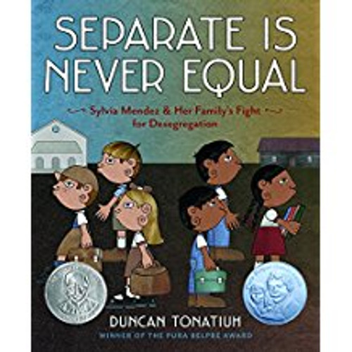 Separate Is Never Equal: Sylvia Mendez and Her Family's Fight for Desegregation