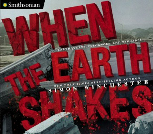 When the Earth Shakes: Earthquakes, Volcanoes and Tsunamis