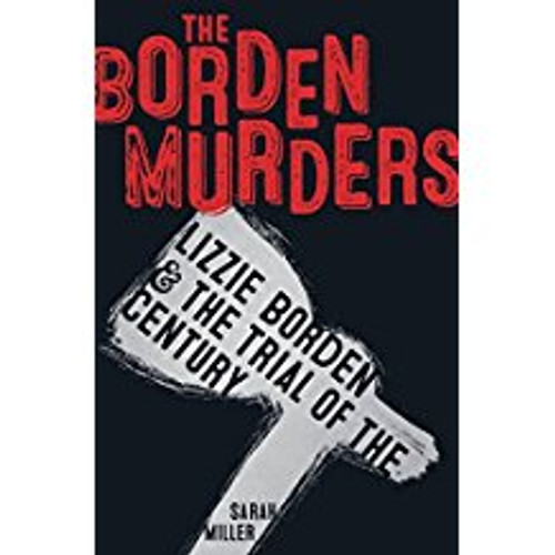 Borden Murders: Lizzie Borden & the Trial of the Century