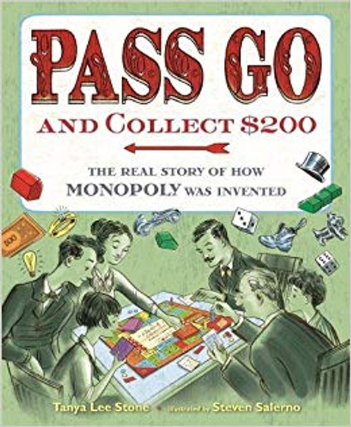 Pass Go and Collect $200: The Real Story of how Monopoly was Invented