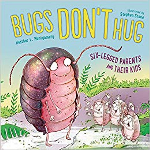 Bugs Don't Hug: Six-Legged Parents and their Kids