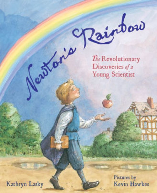 Newton's Rainbow: The Revolutionary Discoveries of a Young Scientist
