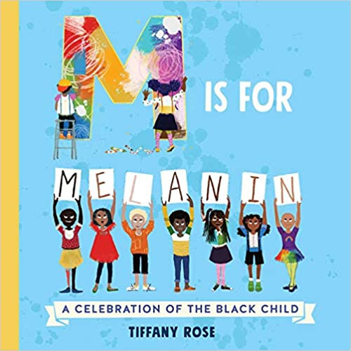 M is for Melanin : A Celebration of the Black Child