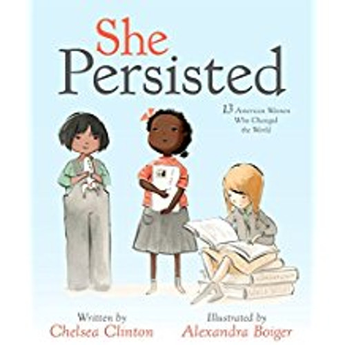 She Persisted: 13 American Women Who Changed the World