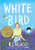 White Bird: A Wonder Story