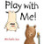 Play With Me!