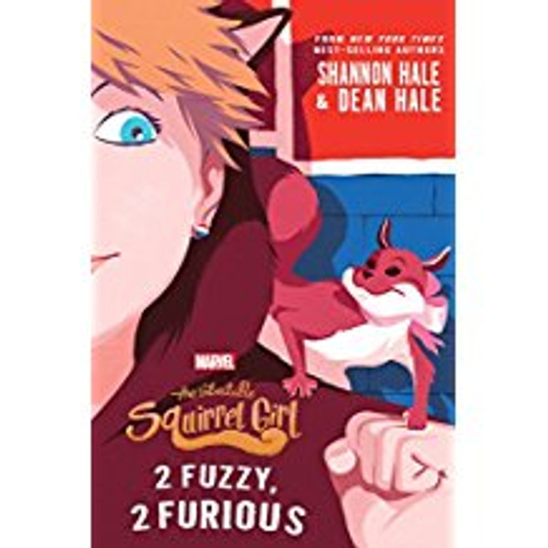 The Unbeatable Squirrel Girl: 2 Fuzzy, 2 Furious (A Squirrel Girl Novel)
