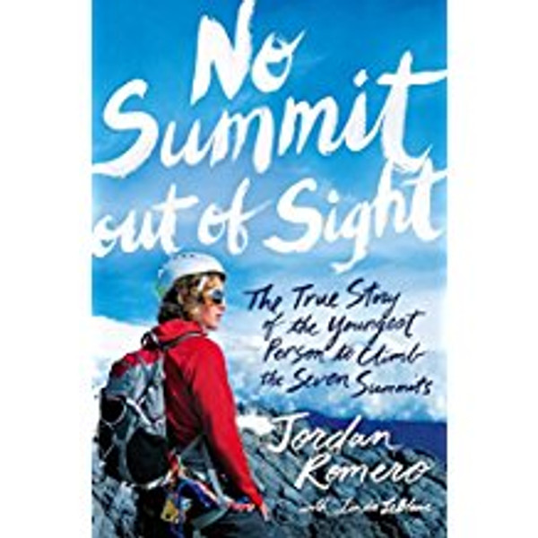 No Summit Out of Sight: The True Story of The Youngest Person to Climb the Seven Summits