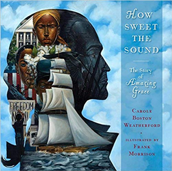 How Sweet the Sound: The Story of Amazing Grace