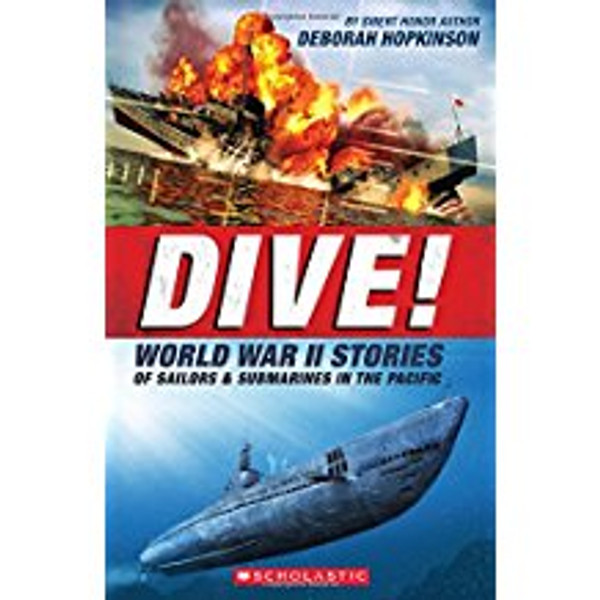 Dive!: World War II Stories of Sailors & Submarines in the Pacific