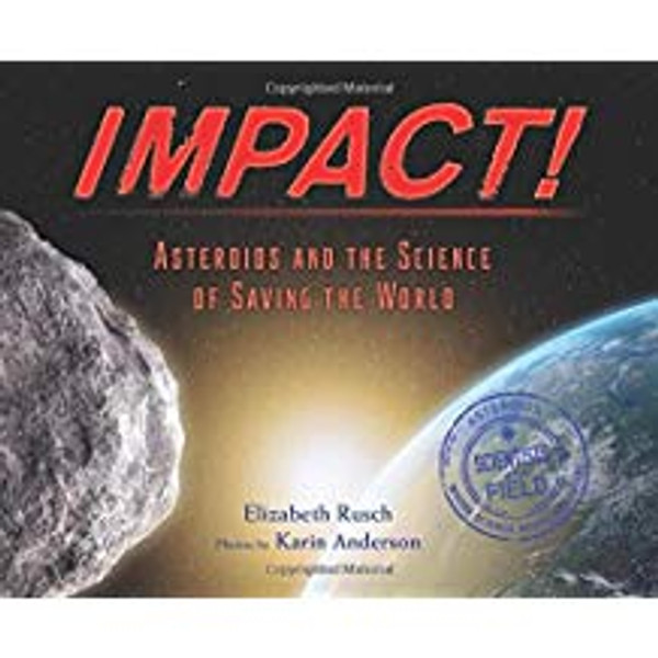 Impact!: Asteroids and the Science of Saving the World