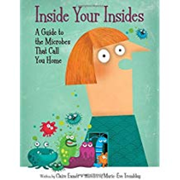 Inside your Insides: A Guide to the Microbes that Call You Home