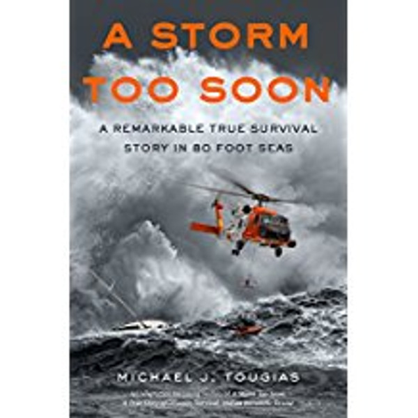 Storm Too Soon: A Remarkable True Survival Story in 80-Foot Seas