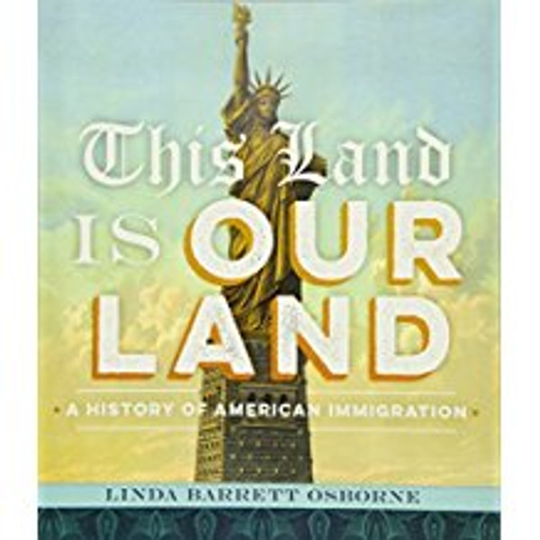 This Land is Our Land: A History of American Immigration