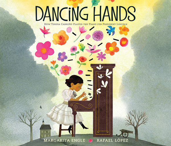 Dancing Hands : How Teresa Carreno Played the Piano for President Lincoln