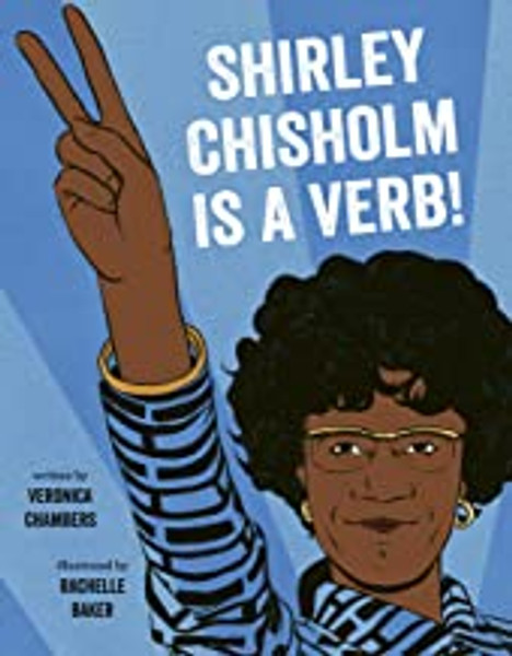 Shirley Chisholm is a Verb!