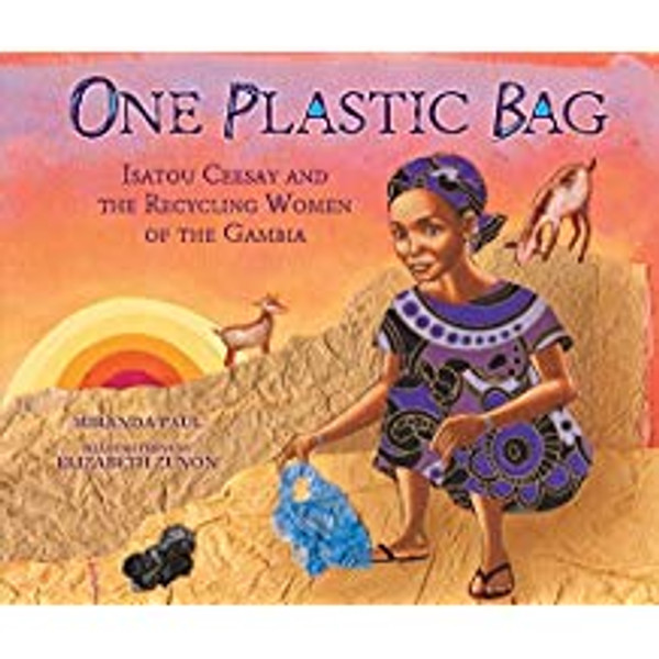 One Plastic Bag: Isatou Ceesay& Recycling Women of Gambia