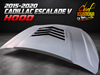 2015 2016 2017 2018 2019 2020  Cadillac Escalade Fiberglass and Steel V Hood