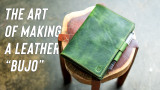 The ART of Making a Leather "BUJO"
