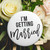 I'm Getting Married Bride to Be Badge