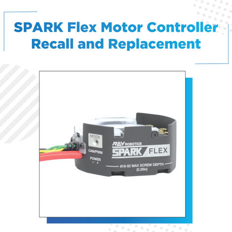 Important Update: SPARK Flex Motor Controller Recall and Replacement