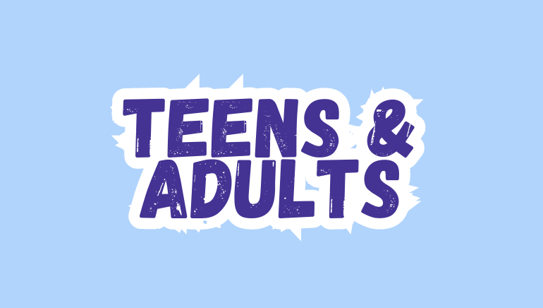 Teens and Adults