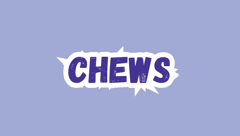 Chews