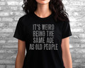 It's Weird Being The Same Age as Old People Rhinestone Shirt, Unisex Dad or Mom Sarcastic T-Shirt, Unique Design Custom Sweatshirt Gift – Fashion Glitter Style for Women It's Weird Being The Same Age as Old People Rhinestone Shirt, Unisex Dad or Mom Sarcastic T-Shirt, Unique Design Custom Sweatshirt Gift – Fashion Glitter Style for Women