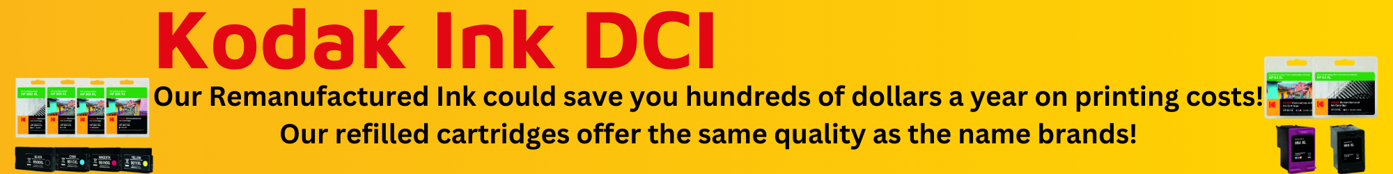 Kodak Ink DCI, Our Remanufactured Ink could save you hundreds of dollars a year on printing costs! Our refilled cartridges offer the same quality as the name brands!