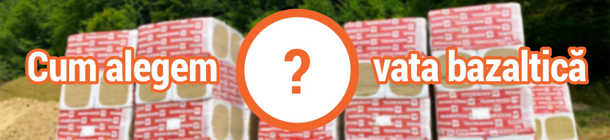 Cum aleg tipul de vată minerală bazaltică de la ROCKWOOL în funcție de aplicație Cum aleg tipul de vată minerală bazaltică de la ROCKWOOL în funcție de aplicație