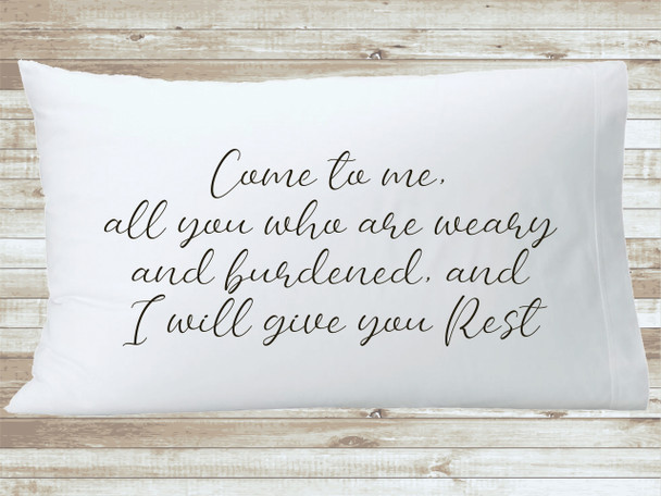 Come to Me All Who Are Weary pillowcase - scripture standard white pillowcase