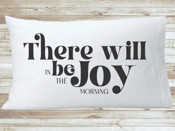 Joy in the Morning modern scripture pillowcase - standard pillowcase faith based gift item