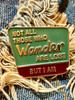 'Not All Who Wander Are Lost, But I Am' Enamel Hat Pin HP-56