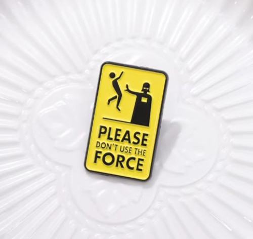 'Please Don't Use The Force' enamel hat pin fashion accessory