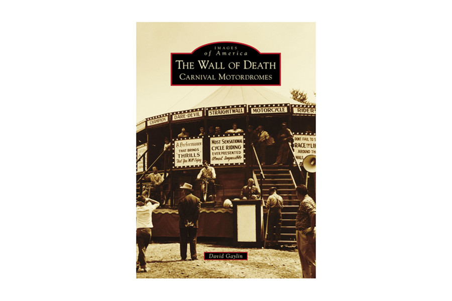 V-Twin #WALL OF DEATH - The Wall of Death Carnival Motordromes By David Gaylin