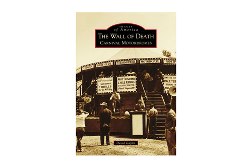 V-Twin #WALL OF DEATH - The Wall of Death Carnival Motordromes By David Gaylin