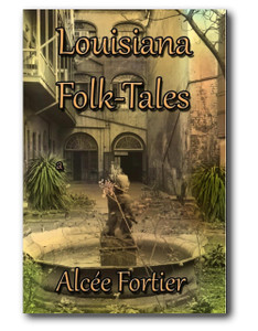 Alcee Fortier’s “Louisiana Folk-tales” provides a unique look at early Louisiana as well as a delightful reading experience. Alcee Fortier’s “Louisiana Folk-tales” provides a unique look at early Louisiana as well as a delightful reading experience.