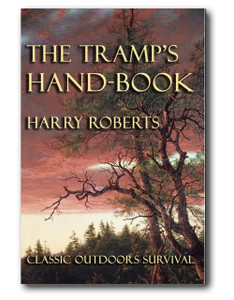 Harry Roberts’ classic 1903 handbook gives you clear and detailed tips on how he survived outdoors and how you can too!