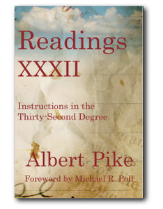 Albert Pike’s “Readings XXXII” provides valuable and necessary instructions for all who have received the 32º. Albert Pike’s “Readings XXXII” provides valuable and necessary instructions for all who have received the 32º.