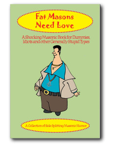 “A Shocking Masonic Book for Dummies, Idiots and other Generally Stupid Types.” This is a great collection of side splitting Masonic jokes and humor. Take a moment from your serious studies and ENJOY! “A Shocking Masonic Book for Dummies, Idiots and other Generally Stupid Types.” This is a great collection of side splitting Masonic jokes and humor. Take a moment from your serious studies and ENJOY!