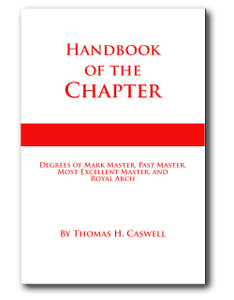 Containing Instructions in the Chapter Degrees with Ceremonies of Constituting and Dedicating Chapters and the Installation of Officers.