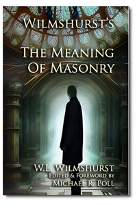 W.L. Wilmshurst gives us a clear understanding of Masonry and other aspects of the Masonic spiritual path of initiation. Edited by Michael R. Poll. W.L. Wilmshurst gives us a clear understanding of Masonry and other aspects of the Masonic spiritual path of initiation. Edited by Michael R. Poll.
