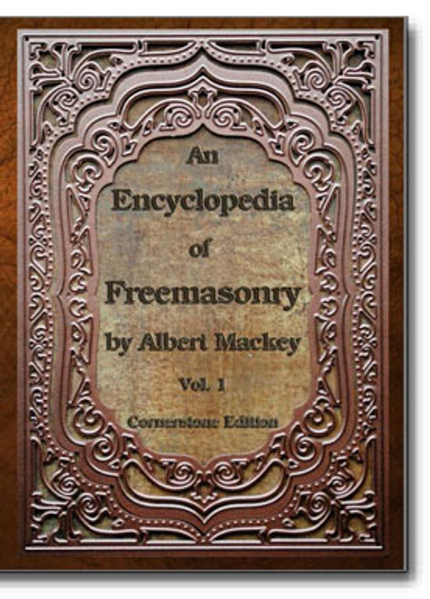 Albert Mackey’s An Encyclopedia of Freemasonry is one of the most significant and well-known of Masonic works.