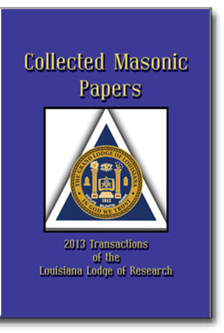 The 2013 Transactions of the Louisiana Lodge of Research