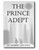 Deep within the murky depths of the ancient, ruined city known as Hiri Handi, a lost traveler gathers the last broken dregs of humanity into an alliance. The hope is to finally close the supernatural, primeval seal tied to the very heart of their world — a seal that was selfishly wrenched open long ago, plunging Hiri Handi into a horrific abyss of terror.
A story of monsters, magic, and madness, The Prince Adept is a dark tale centered around the subtle ties that bind all of humanity together. Deep within the murky depths of the ancient, ruined city known as Hiri Handi, a lost traveler gathers the last broken dregs of humanity into an alliance. The hope is to finally close the supernatural, primeval seal tied to the very heart of their world — a seal that was selfishly wrenched open long ago, plunging Hiri Handi into a horrific abyss of terror.
A story of monsters, magic, and madness, The Prince Adept is a dark tale centered around the subtle ties that bind all of humanity together.